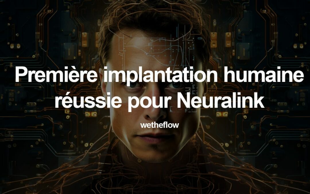 🧠 Neuralink : Première implantation humaine réussie