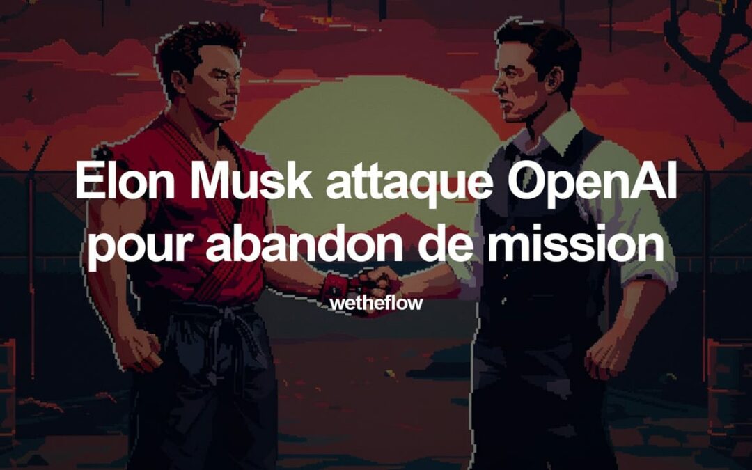 ⚖️ Elon Musk attaque OpenAI en justice pour abandon de mission